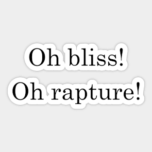 Oh Bliss! Oh Rapture! Sticker